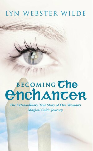 Becoming The Enchanter by Lyn Webster Wilde