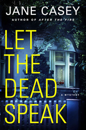 Let the Dead Speak by Jane Casey