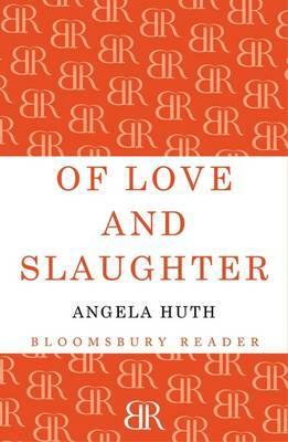 Of Love and Slaughter by Angela Huth