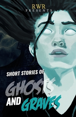 Short Stories of Ghosts and Graves by Chris Radge, Anna Campbell, Charmaine Clancy
