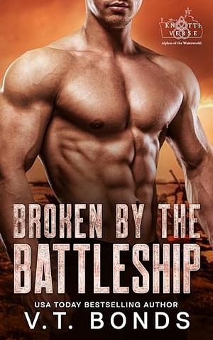 Broken by the Battleship by V.T. Bonds