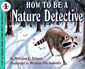 How to Be a Nature Detective by Millicent E. Selsam