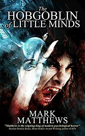 The Hobgoblin of Little Minds by Mark Matthews