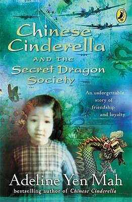 Chinese Cinderella and the Secret Dragon Society by Adeline Yen Mah