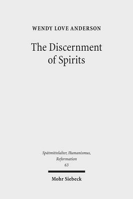The Discernment of Spirits: Assessing Visions and Visionaries in the Late Middle Ages by Wendy Love Anderson