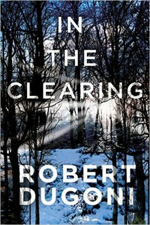 In the Clearing by Robert Dugoni