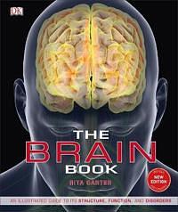 The Brain Book: An Illustrated Guide to its Structure, Functions, and Disorders by D.K. Publishing