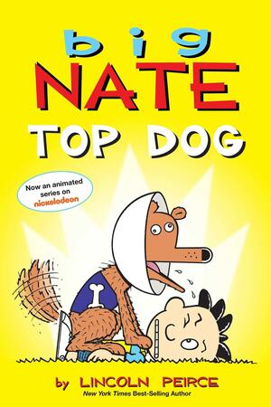 Big Nate: Top Dog: Two Books in One by Lincoln Peirce