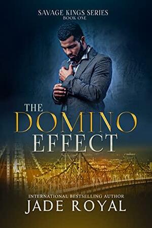 The Domino Effect: The Savage Kings: Book 1 by Jade Royal