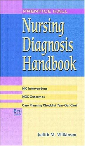 Prentice Hall Nursing Diagnosis Handbook with NIC Interventions and NOC Outcomes by Judith M. Wilkinson