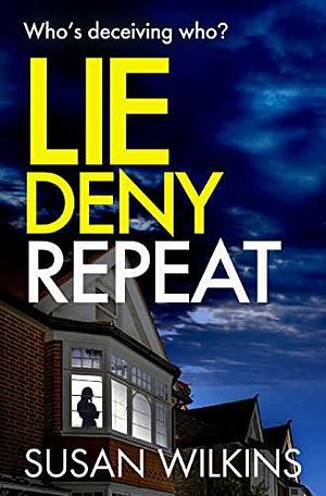 Lie Deny Repeat by Susan Wilkins, Susan Wilkins