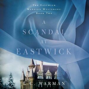 A Scandal at Eastwick by L.C. Warman