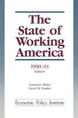 The State of Working America: 1990-91 by Lawrence Mishel, Jared Bernstein, John Schmitt