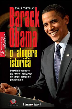 Barack Obama, o alegere istorica by Evan Thomas, Evan Thomas