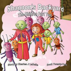 Shannon's Backyard The Children Part Two by Charles J. Labelle