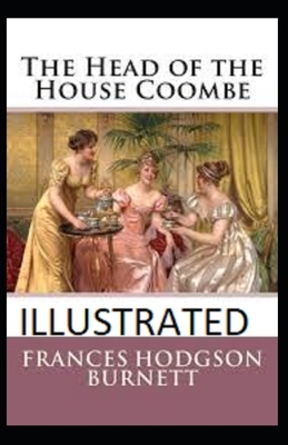 The Head of the House of Coombe Illustrated by Frances Hodgson Burnett