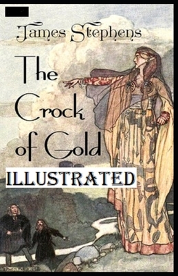 The Crock of Gold Illustrated by James Stephens