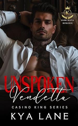 Unspoken Vendetta by Kya Lane