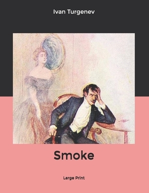 Smoke: Large Print by Ivan Turgenev