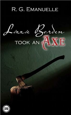 Lizzie Borden Took an Axe by R.G. Emanuelle