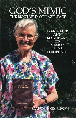 God's Mimic: The Biography of Hazel Page by Carol Ferguson