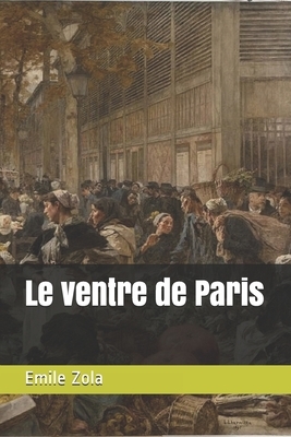 Le ventre de Paris - annoté by Émile Zola