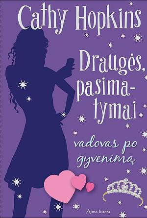 Draugės, pasimatymai. Vadovas po gyvenimą by Cathy Hopkins