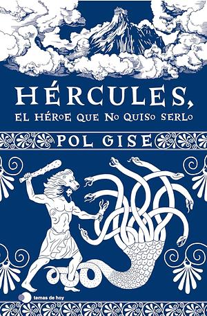 Hércules, el héroe que no quiso serlo by Pol Gise