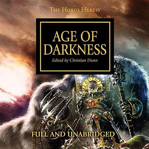 Age of Darkness by Gav Thorpe, John French, Dan Abnett, Rob Sanders, Graham McNeill, Chris Wraight, James Swallow, Nick Kyme, Aaron Dembski-Bowden