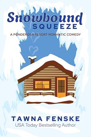 Snowbound Squeeze by Tawna Fenske