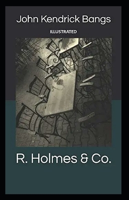 R. Holmes & Co. Illustrated by John Kendrick Bangs