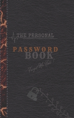 The Personal Password Book - Forget Me Nots: A Premium Organizer Username and Passwords-Website Addresses Sign up-Computer Network Cecurity-Website In by Ron Davis