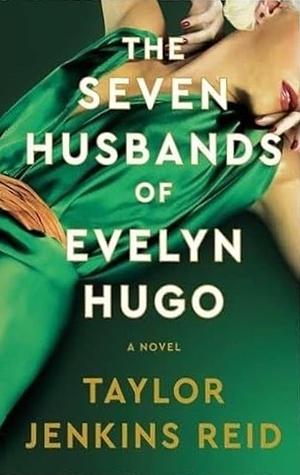 The Seven Husbands of Evelyn Hugo by Taylor Jenkins Reid