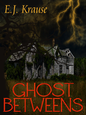 Ghost Betweens by Eric J. Krause