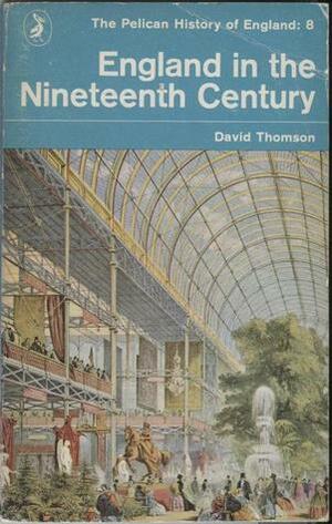 England in the Nineteenth Century, 1815-1914 by David Thomson