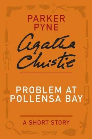 Problem at Pollensa Bay: A Hercule Poirot / Parker Pyne Short Story by Agatha Christie