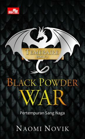 Black Powder War - Pertempuran Sang Naga by Naomi Novik