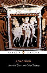 Hiero the Tyrant and Other Treatises (Hiero, Agesilaus, Cavalery Commander, Horsemanship, On Hunting, Ways and Means) by Paul Anthony Cartledge, Robin Waterfield, Xenophon