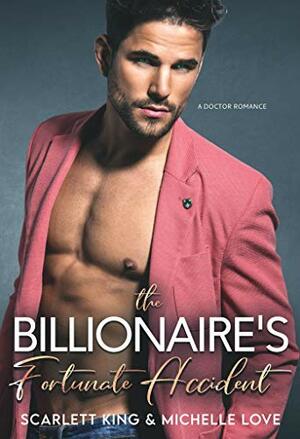 The Billionaire's Fortunate Accident by Michelle Love, Scarlett King