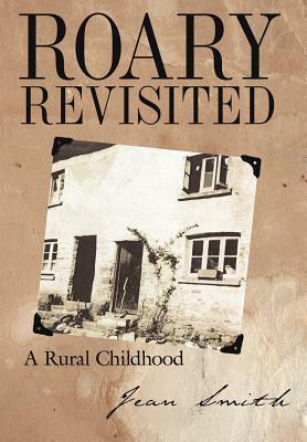 Roary Revisited: A Rural Childhood by Jean Smith