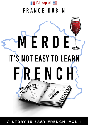 Merde, It's Not Easy to Learn French by France Dubin