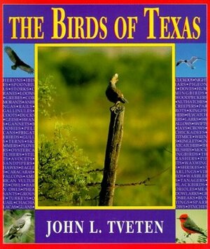 The Birds of Texas by John L. Tveten