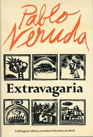 Extravagaria: A Bilingual Edition by Pablo Neruda