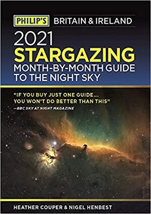 2021 Stargazing: Month-by-Month Guide to the Night Sky by Nigel Henbest, Heather Couper