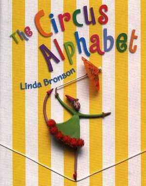 The Circus Alphabet by Linda Bronson