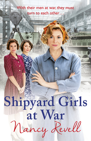 Shipyard Girls at War by Nancy Revell