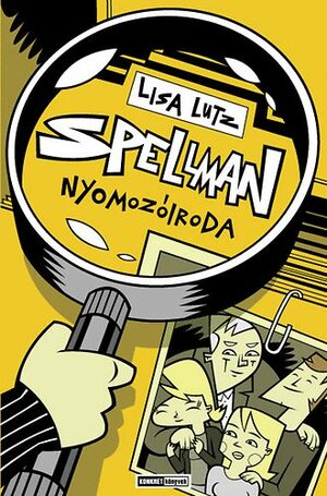 Spellman nyomozóiroda by Lisa Lutz