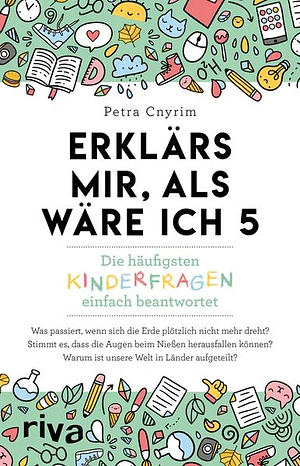 Erklärs mir, als wäre ich 5: die häufigsten Kinderfragen einfach beantwortet by Petra Cnyrim