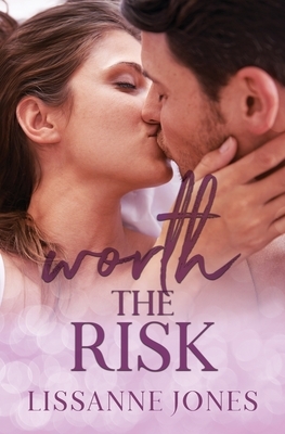 Worth The Risk by Lissanne Jones