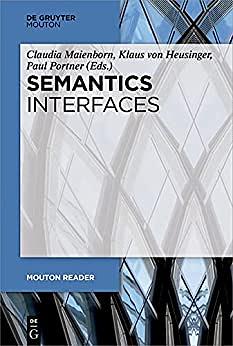   Semantics - Interfaces by Paul Portner, Claudia Maienborn, Klaus von Heusinger